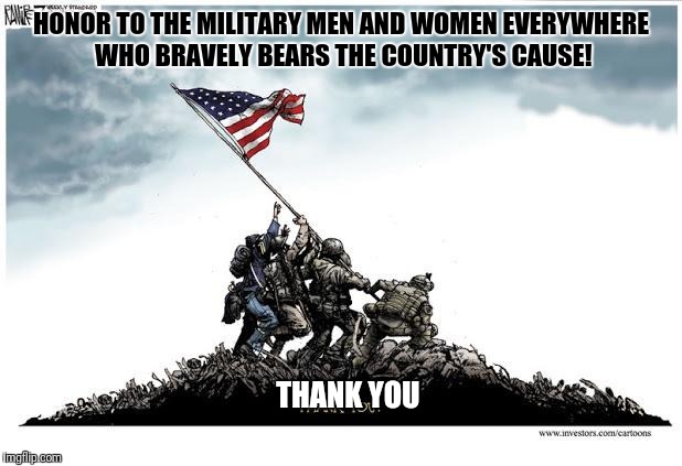 Military Week Nov 5-11th a Chad-, DashHopes, JBmemegeek & SpursFanFromAround event | HONOR TO THE MILITARY MEN AND WOMEN EVERYWHERE WHO BRAVELY BEARS THE COUNTRY'S CAUSE! THANK YOU | image tagged in chad-,dashhopes,jbmemegeek,spursfanfromaround | made w/ Imgflip meme maker