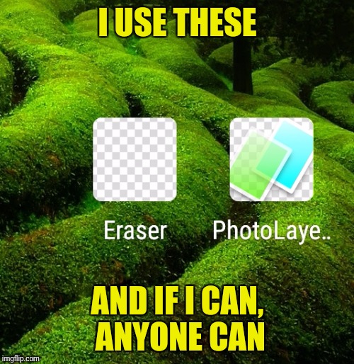 I USE THESE AND IF I CAN, ANYONE CAN | made w/ Imgflip meme maker