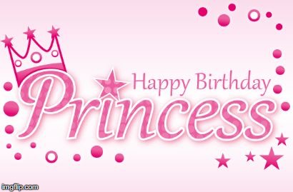 Happy Birthday Princess | image tagged in happy birthday princess | made w/ Imgflip meme maker
