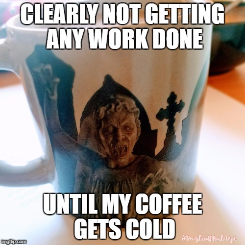 Weeping Angel | CLEARLY NOT GETTING ANY WORK DONE; UNTIL MY COFFEE GETS COLD | image tagged in weeping angel,coffee,work,doctor who,whovian,creepy | made w/ Imgflip meme maker