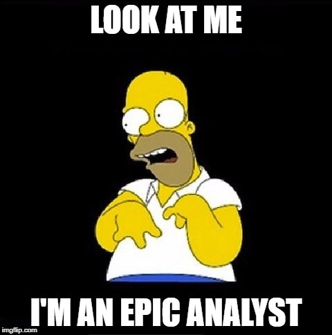 Homer Simpson Retarded | LOOK AT ME; I'M AN EPIC ANALYST | image tagged in homer simpson retarded | made w/ Imgflip meme maker