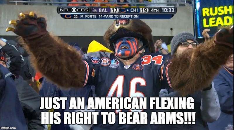 Bear arms! | JUST AN AMERICAN FLEXING HIS RIGHT TO BEAR ARMS!!! | image tagged in memes,2nd amendment | made w/ Imgflip meme maker