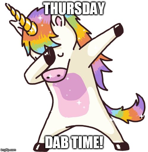 Unicorn dab | THURSDAY; DAB TIME! | image tagged in unicorn dab | made w/ Imgflip meme maker