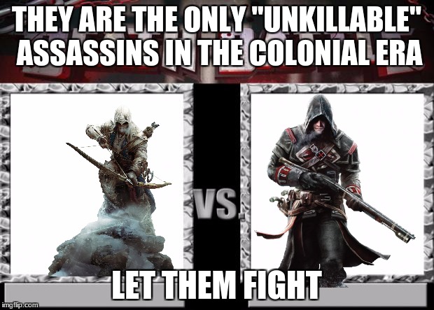 death battle | THEY ARE THE ONLY "UNKILLABLE" ASSASSINS IN THE COLONIAL ERA; LET THEM FIGHT | image tagged in death battle | made w/ Imgflip meme maker