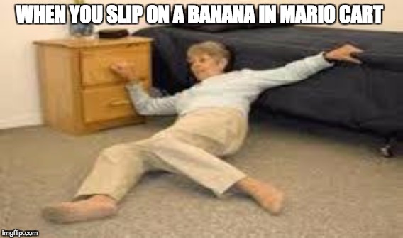 ive fallen | WHEN YOU SLIP ON A BANANA IN MARIO CART | image tagged in help i've fallen and i can't get up,funny | made w/ Imgflip meme maker