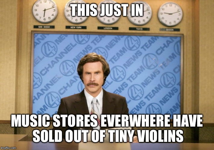 THIS JUST IN MUSIC STORES EVERWHERE HAVE SOLD OUT OF TINY VIOLINS | made w/ Imgflip meme maker