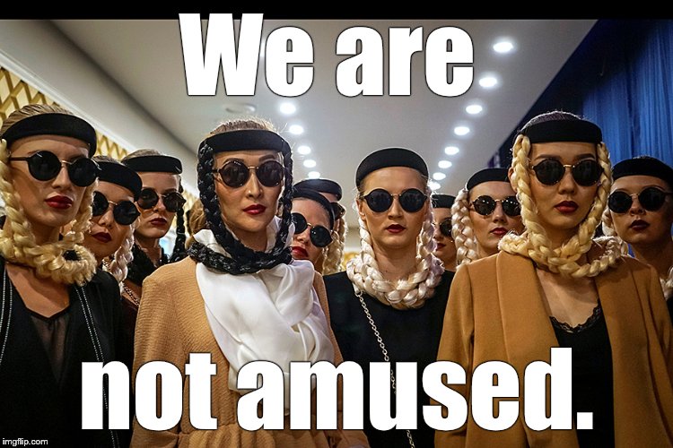 Yes, we're different | We are not amused. | image tagged in yes we're different | made w/ Imgflip meme maker