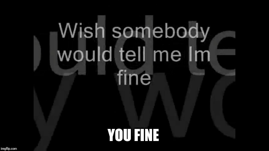 You fine  | YOU FINE | image tagged in cool | made w/ Imgflip meme maker
