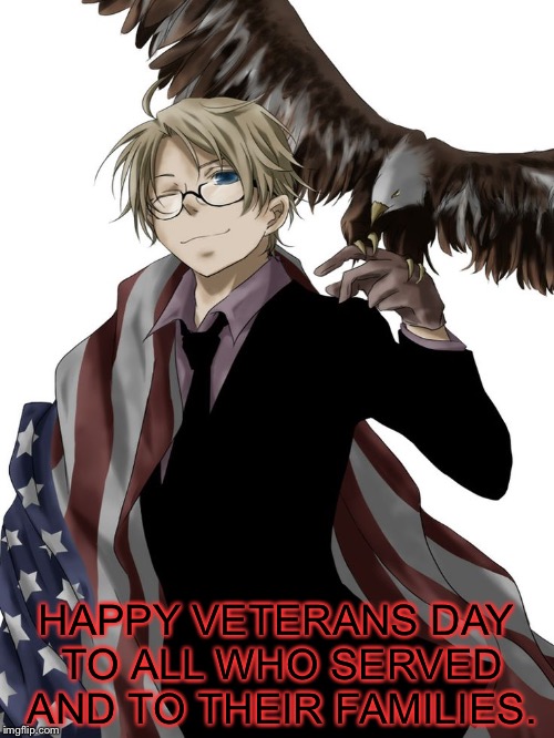 I purposefully submitted this early.
O7 | HAPPY VETERANS DAY TO ALL WHO SERVED AND TO THEIR FAMILIES. | image tagged in military week,veterans day,hetalia | made w/ Imgflip meme maker