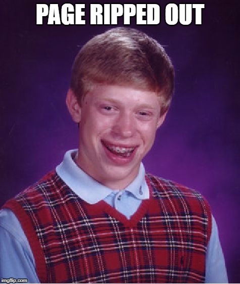 Bad Luck Brian Meme | PAGE RIPPED OUT | image tagged in memes,bad luck brian | made w/ Imgflip meme maker