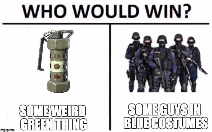 Who Would Win? | SOME WEIRD GREEN THING; SOME GUYS IN BLUE COSTUMES | image tagged in who would win | made w/ Imgflip meme maker