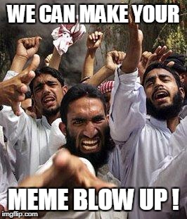 WE CAN MAKE YOUR MEME BLOW UP ! | made w/ Imgflip meme maker