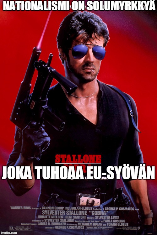 Nationalism is a poison which will destroy the EU-cancer | NATIONALISMI ON
SOLUMYRKKYÄ; JOKA TUHOAA EU-SYÖVÄN | image tagged in cobra | made w/ Imgflip meme maker