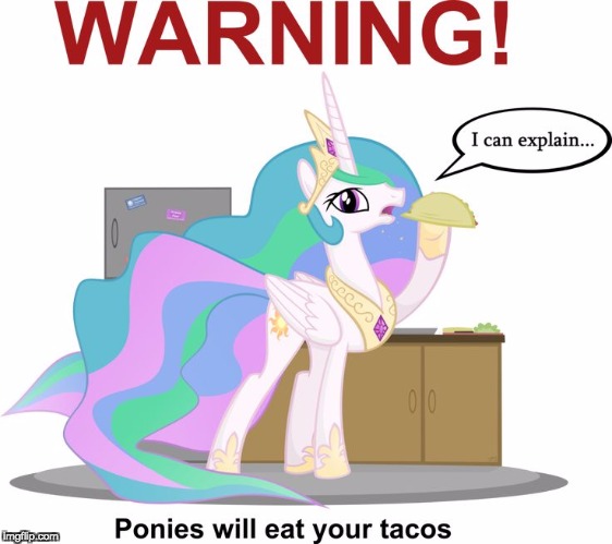 Hide yo tacos! | image tagged in memes,tacos,ponies | made w/ Imgflip meme maker