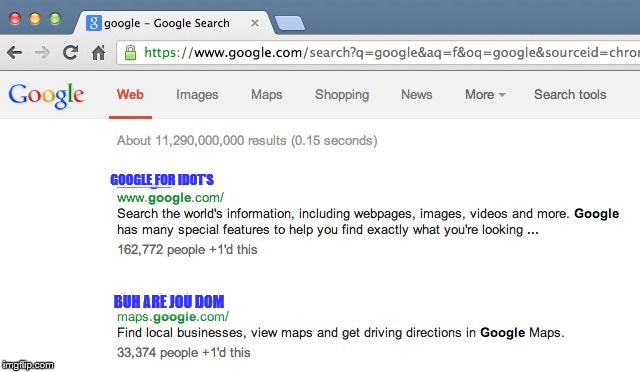 GOOGLE FOR IDOT'S; BUH ARE JOU DOM | image tagged in wen jou search google on google | made w/ Imgflip meme maker