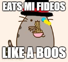 Memlords 2 | EATS MI FIDEOS; LIKE A BOOS | image tagged in ramen | made w/ Imgflip meme maker