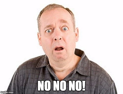 NO NO NO! | made w/ Imgflip meme maker