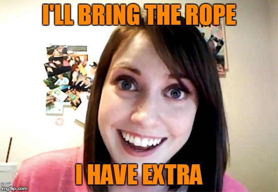 I'LL BRING THE ROPE I HAVE EXTRA | made w/ Imgflip meme maker