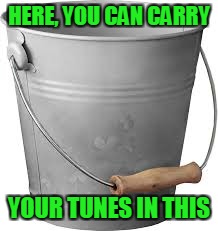 HERE, YOU CAN CARRY YOUR TUNES IN THIS | made w/ Imgflip meme maker