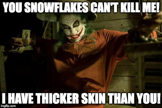Joker Gets Electrocuted | YOU SNOWFLAKES CAN'T KILL ME! I HAVE THICKER SKIN THAN YOU! | image tagged in joker,electric chair | made w/ Imgflip meme maker