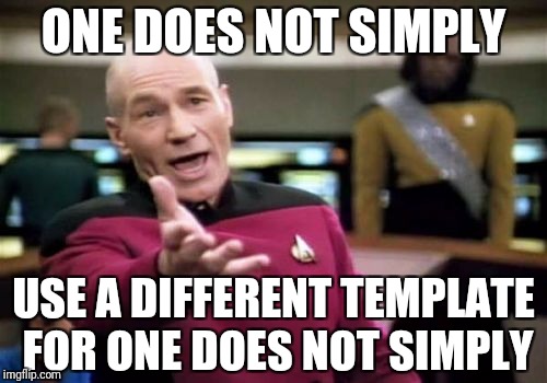 Picard Wtf Meme | ONE DOES NOT SIMPLY USE A DIFFERENT TEMPLATE FOR ONE DOES NOT SIMPLY | image tagged in memes,picard wtf | made w/ Imgflip meme maker