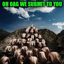OH OAG WE SUBMIT TO YOU | made w/ Imgflip meme maker