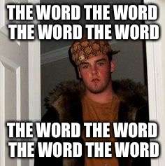 Ss | THE WORD THE WORD THE WORD THE WORD THE WORD THE WORD THE WORD THE WORD | image tagged in ss | made w/ Imgflip meme maker