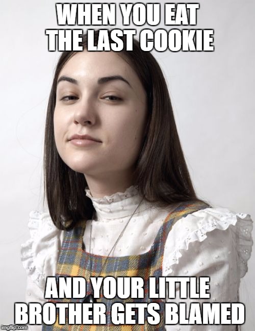 Innocent Sasha |  WHEN YOU EAT THE LAST COOKIE; AND YOUR LITTLE BROTHER GETS BLAMED | image tagged in memes,innocent sasha | made w/ Imgflip meme maker