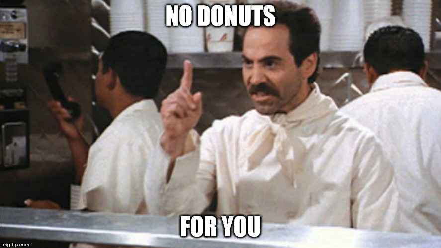 NO DONUTS FOR YOU | made w/ Imgflip meme maker