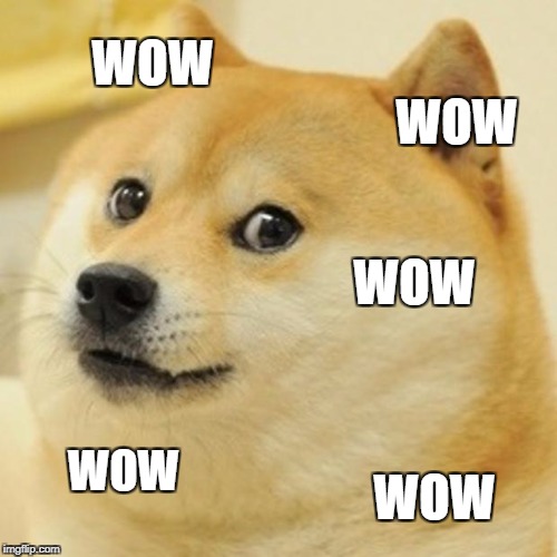 Doge | WOW; WOW; WOW; WOW; WOW | image tagged in memes,doge | made w/ Imgflip meme maker