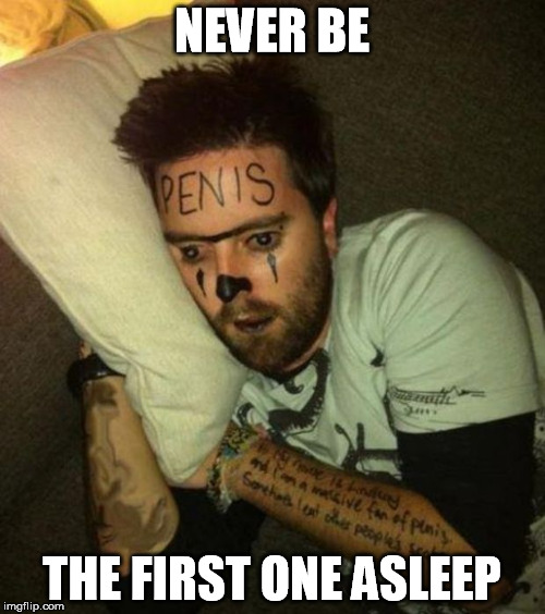 NEVER BE THE FIRST ONE ASLEEP | made w/ Imgflip meme maker