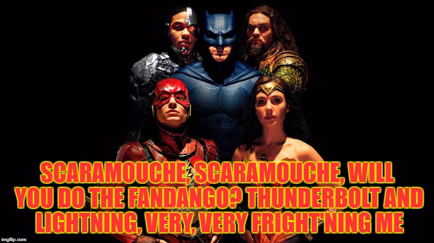 The pose is eerily similar! | SCARAMOUCHE, SCARAMOUCHE, WILL YOU DO THE FANDANGO? THUNDERBOLT AND LIGHTNING, VERY, VERY FRIGHT'NING ME | image tagged in justice league,queen,bohemian rhapsody | made w/ Imgflip meme maker