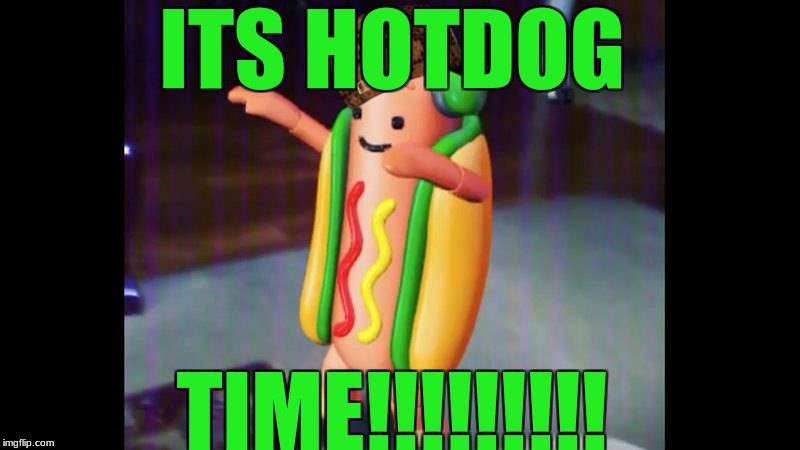 hotdog | ITS HOTDOG; TIME!!!!!!!!! | image tagged in hotdog | made w/ Imgflip meme maker
