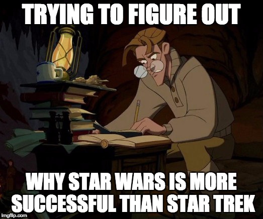 Milo Atlantis | TRYING TO FIGURE OUT; WHY STAR WARS IS MORE SUCCESSFUL THAN STAR TREK | image tagged in milo atlantis | made w/ Imgflip meme maker