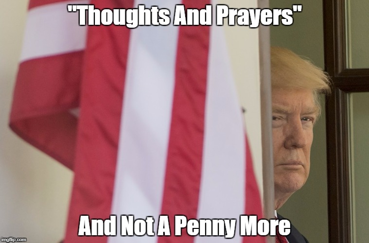 "Thoughts And Prayers" And Not A Penny More | made w/ Imgflip meme maker