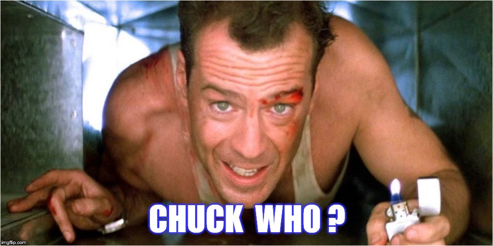 CHUCK  WHO ? | made w/ Imgflip meme maker