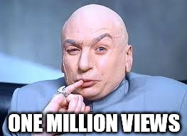 ONE MILLION VIEWS | made w/ Imgflip meme maker
