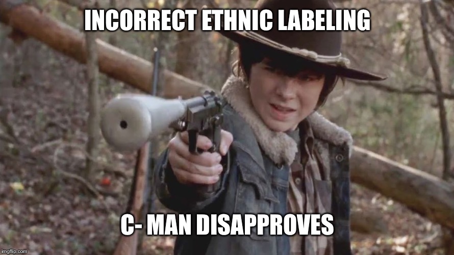 INCORRECT ETHNIC LABELING C- MAN DISAPPROVES | made w/ Imgflip meme maker