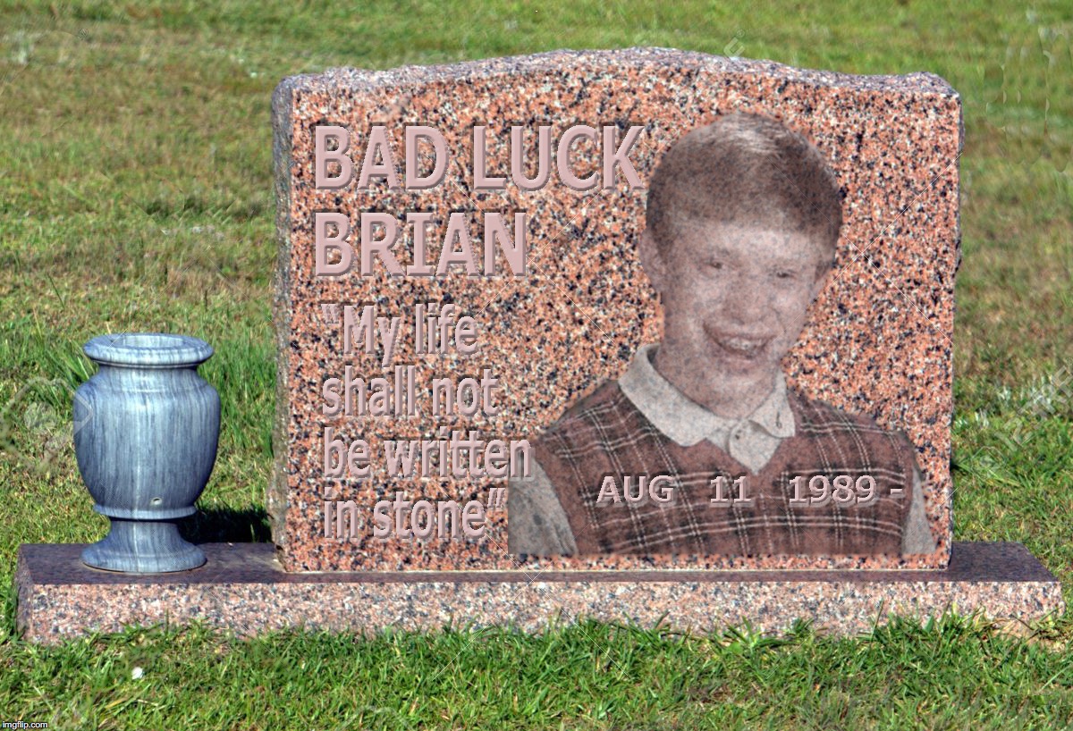 M | image tagged in bad luck brian | made w/ Imgflip meme maker