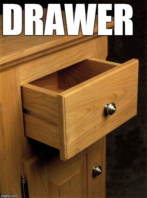 DRAWER | made w/ Imgflip meme maker