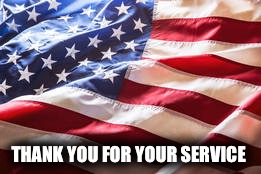 THANK YOU FOR YOUR SERVICE | made w/ Imgflip meme maker