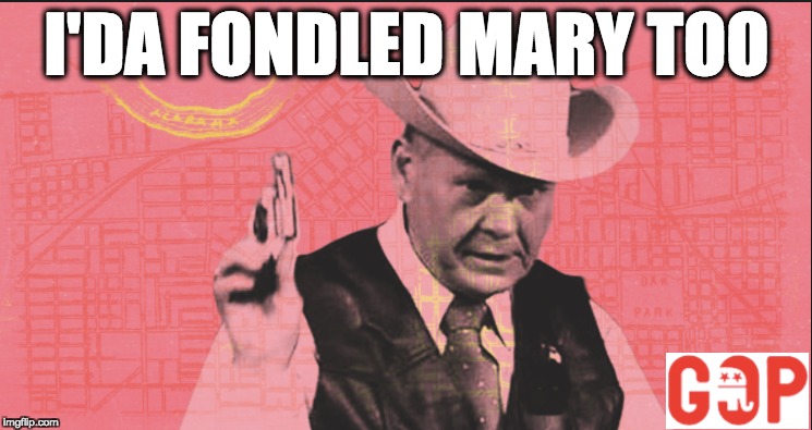 I'DA FONDLED MARY TOO | image tagged in memes | made w/ Imgflip meme maker