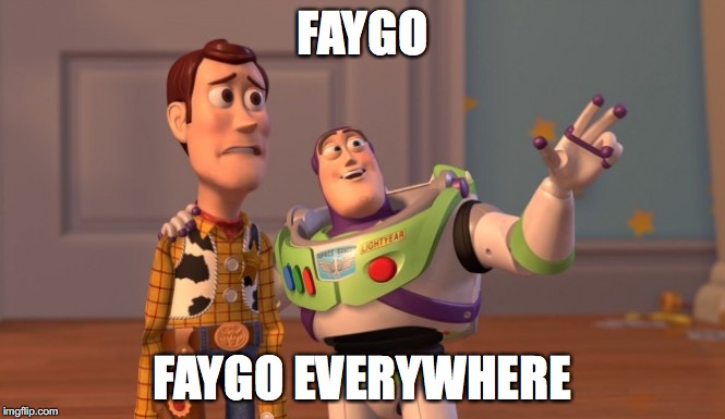 FAYGO; FAYGO EVERYWHERE | made w/ Imgflip meme maker