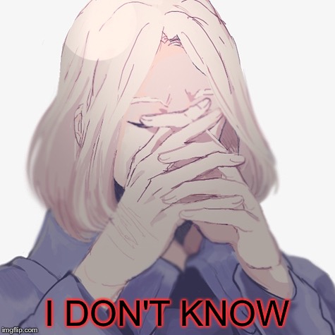 I DON'T KNOW | made w/ Imgflip meme maker