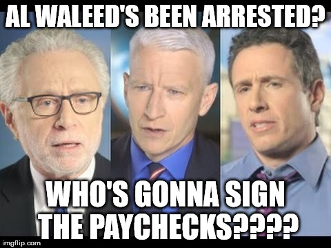 CNN | AL WALEED'S BEEN ARRESTED? WHO'S GONNA SIGN THE PAYCHECKS???? | image tagged in cnn | made w/ Imgflip meme maker