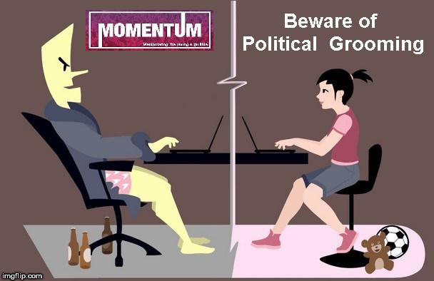 Beware Political grooming Momentum | image tagged in beware political grooming momentum labour,corbyn,mcdonnell | made w/ Imgflip meme maker