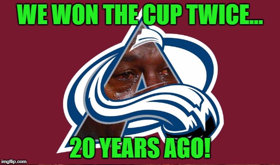 WE WON THE CUP TWICE... 20 YEARS AGO! | made w/ Imgflip meme maker