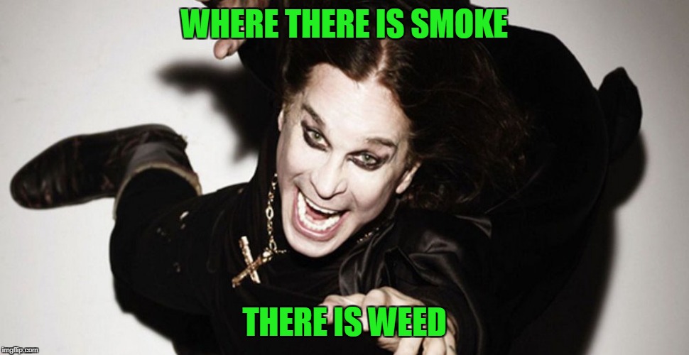 WHERE THERE IS SMOKE THERE IS WEED | made w/ Imgflip meme maker