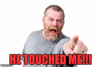 HE TOUCHED ME!!! | made w/ Imgflip meme maker