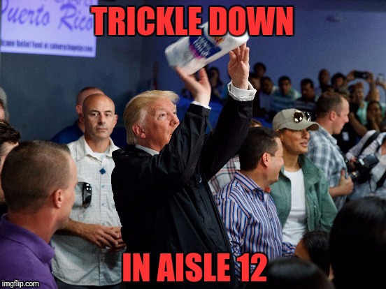 TRICKLE DOWN IN AISLE 12 | made w/ Imgflip meme maker